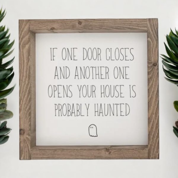 "Your House is Haunted" Wood frame Sign